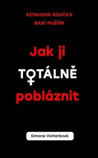 Jak ji totálně pobláznit - VÝPRODEJ